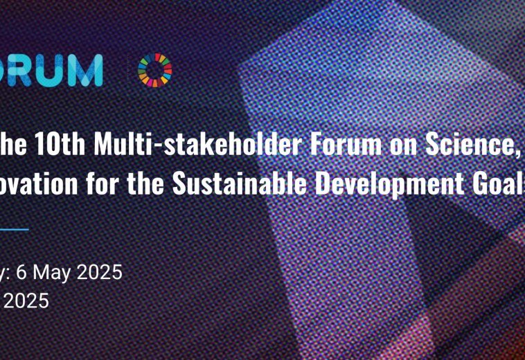 10th Multi-stakeholder Forum on Science, Technology and Innovation for the Sustainable Development Goals 7-8 May, New York, USA